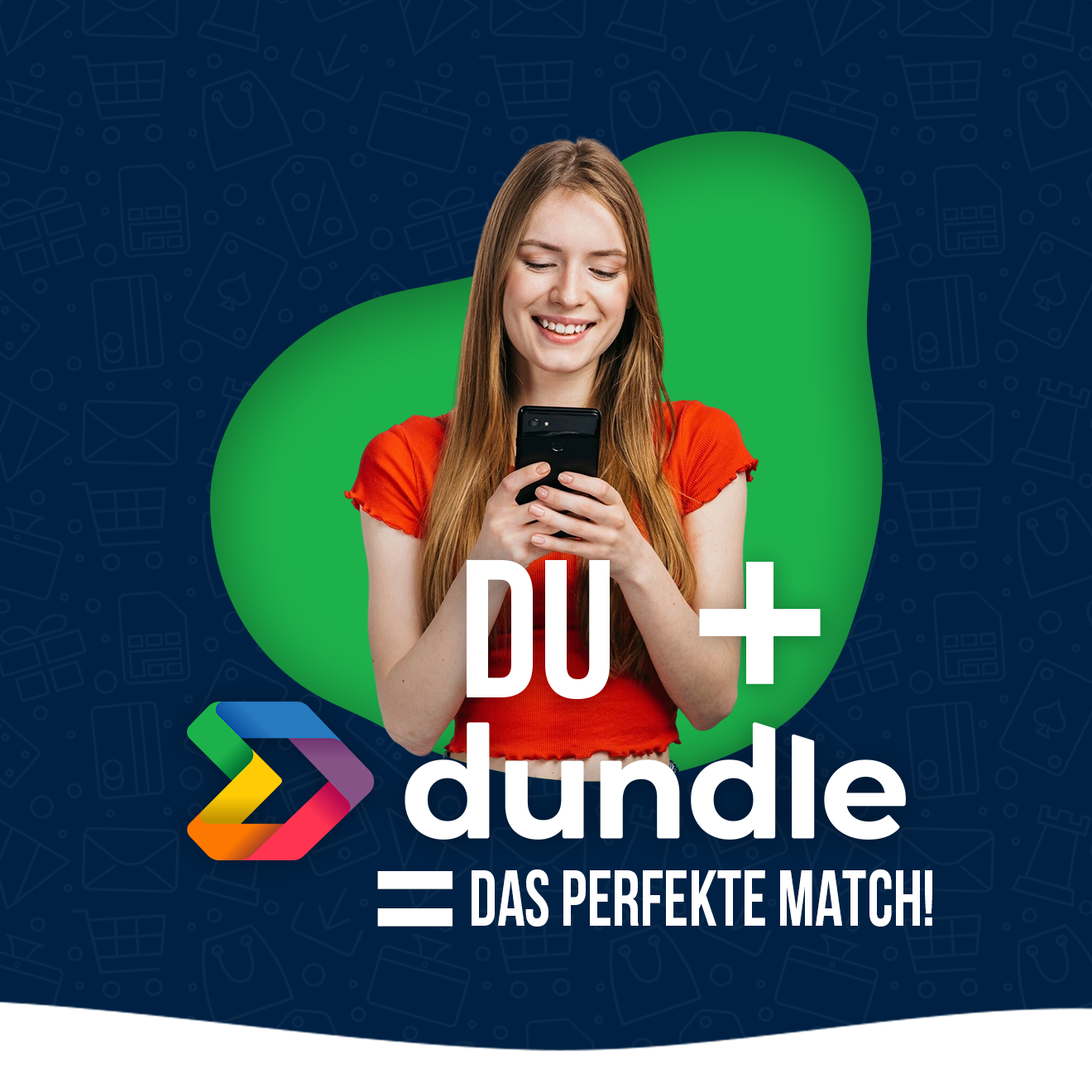 Du + dundle = Das perfekte Match 🎉
